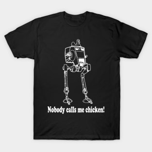 Nobody calls me chicken T-Shirt